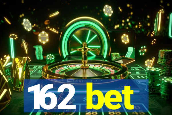 162 bet